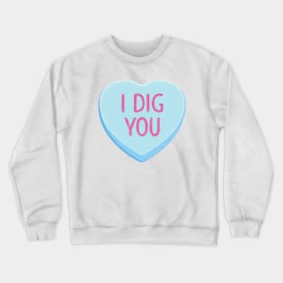 I Dig You Valentine Heart Crewneck Sweatshirt